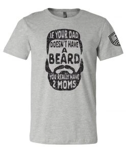 Bare Arms Gear If Your Dad Doesn't Have A Beard BA Trading Mens Apparel