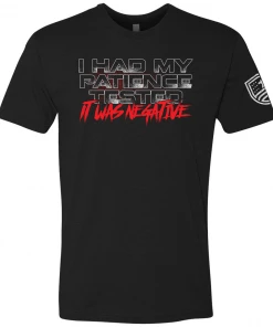 Bare Arms Gear I Had My Patience Tested T-Shirt BA Trading Mens Apparel