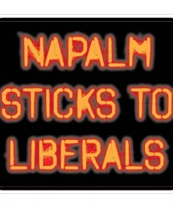 Bare Arms Gear Napalm Sticks To Liberals Sticker Stickers